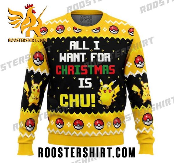 All I Want For Christmas Is Chu Pikachu Funny Pokemon Ugly Christmas Sweater