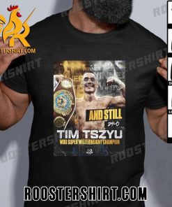 And Still The King Tim Tszyu WBO Super Welterweights Champion 2023 T-Shirt