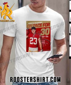 Christian McCaffrey On Pace For 30 TOT TDs San Francisco 49ers T-Shirt