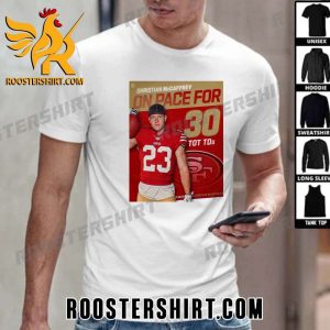 Christian McCaffrey On Pace For 30 TOT TDs San Francisco 49ers T-Shirt