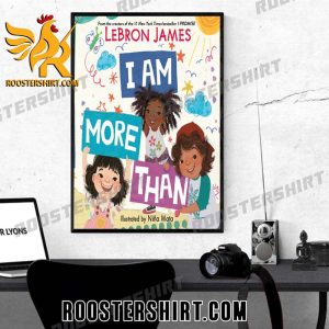 Coming Soon Lebron James I Am More Than Poster Canvas