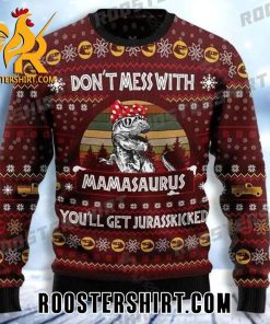 Dont Mess With Youll Get Jurasskicked Mamasaurus Dinosaur Mom Ugly Christmas Sweater