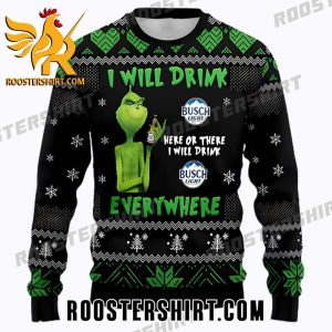 Grinch I Will Drink Everywhere Here Or There I Will Drink Busch Light Ugly Sweater