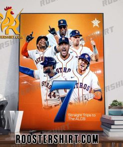 Houston Astros 7 Straight Trips To The ALCS 2023 Poster Canvas