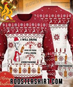 I Will Drink Fireball Whiskey Here Or There Everywhere Ugly Christmas Sweater