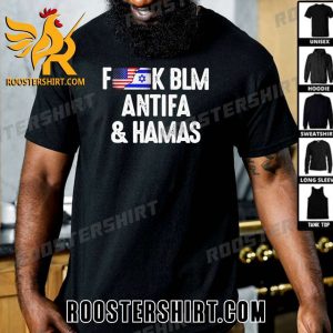 Israel Mix American Flag Fuck BLM Antifa and Hamas T-Shirt