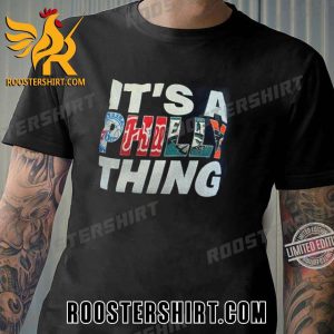 Its A Philly Thing T-Shirt