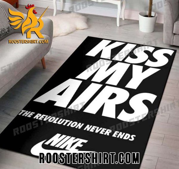 Kiss My Airs The Revolution Never Ends Nike Rug Home Decor Gift For Nike True Fans