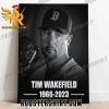 Legendary MLB pitcher Tim Wakefield has passed away at age 57 Poster Canvas