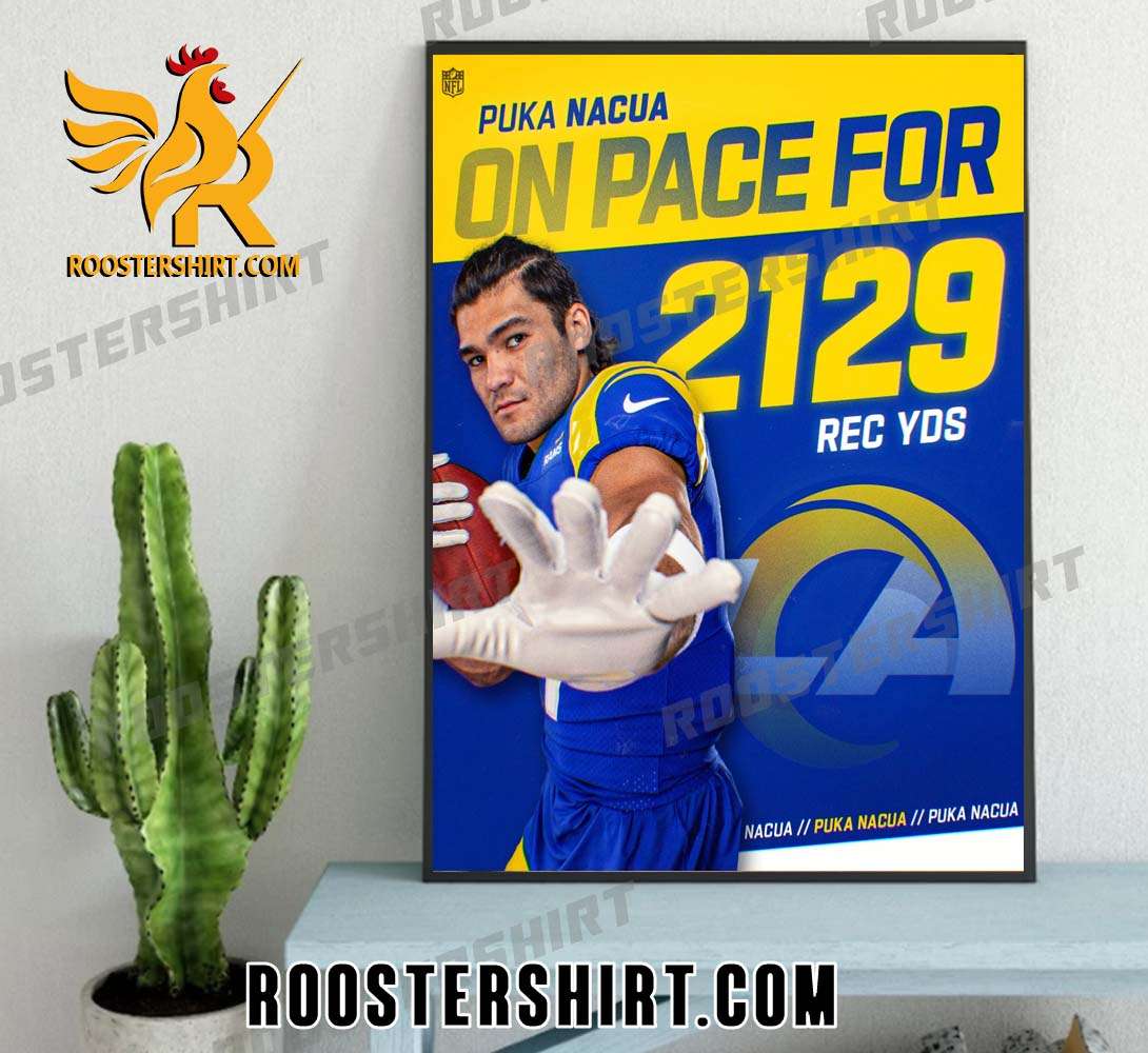 Puka Nacua On Pace For 2129 Rec YDS Los Angeles Rams Poster Canvas