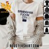 Quality Birmingham Fuckin’ City Unisex T-Shirt