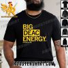 Quality Deacon Hill Big Deac Energy Unisex T-Shirt