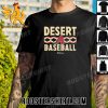 Quality Desert Baseball Arizona Diamondbacks 2023 World Series Unisex T-Shirt