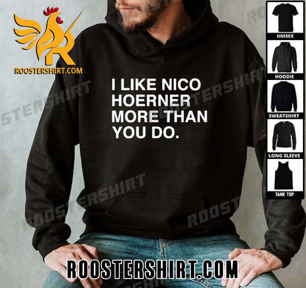 Quality I Like Nico Hoerner More Than You Do Unisex Shirt