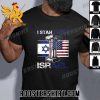Quality I Stand With Israel American Support Love Israeli Brotherhood Unisex T-Shirt
