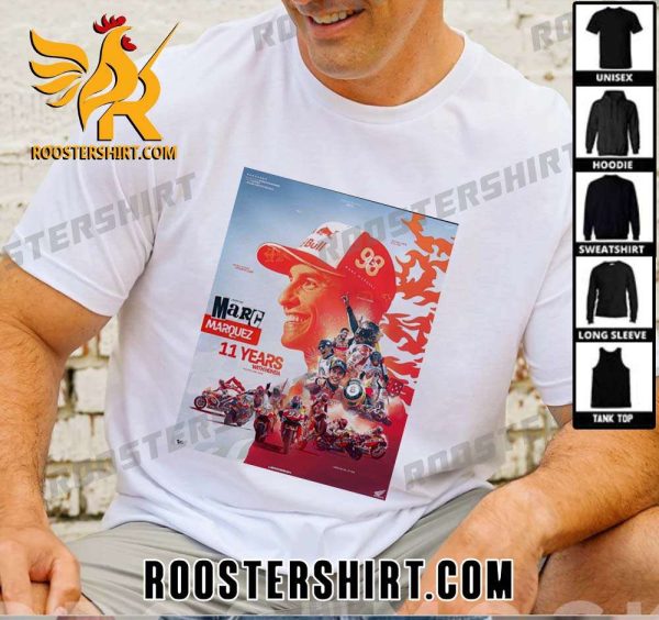 Quality Marc Marquez 11 Years With Honda End Of An Era T-Shirt