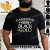 Quality New Orlean Saints Gamedays Are For The Black And Gold Unisex T-Shirt