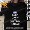 Quality Original Keep Calm And Destroy Hamas I Stand With Israel Unisex T-Shirt