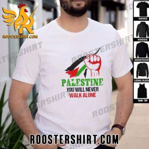 Quality Palestine You Will Never Walk Alone Unisex T-Shirt