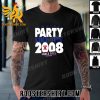 Quality Philadelphia Phillies I Wanna Party Like It’s 2008 World Title Or Bust Unisex T-Shirt