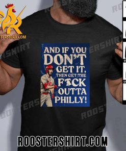 Quality Philadelphia Phillies Red October And If Your Don’t Get It Then Get The Fuck Outta Philly Unisex T-Shirt