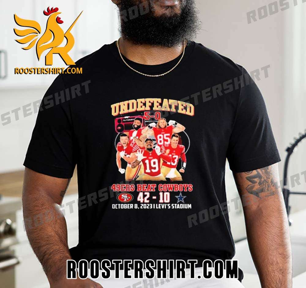 Quality San Francisco 49ers 2023 Undefeated 5-0 49ers Beat Cowboys Unisex T-Shirt