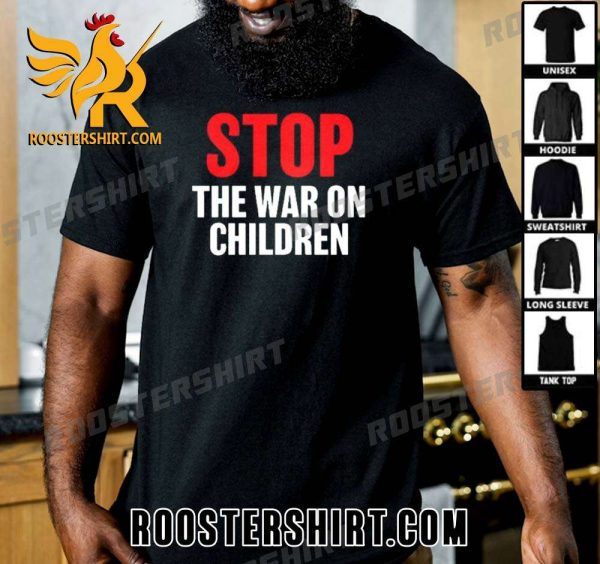 Quality Stop The War On Children Rally Unisex T-Shirt