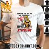 Quality The Picket Line Because You Are Striking Unisex T-Shirt