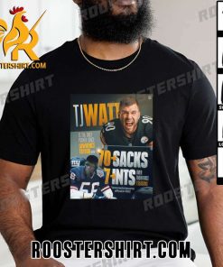 TJ Watt Is The Only Player Since Lawrence Taylor With 70 Sacks 7 Ints Over Their First 7 Season T-Shirt