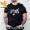 The Official Toronto Blue Jays Take October Postseason 2023 Locker Room Unisex T-Shirt
