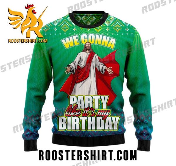 We Gonna Party Like It’s My Birthday Jesus Ugly Christmas Sweater
