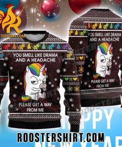 You Smell Like Drama And A Headache Please Get A Way From Me Unicorn Ugly Christmas Sweater