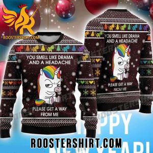 You Smell Like Drama And A Headache Please Get A Way From Me Unicorn Ugly Christmas Sweater