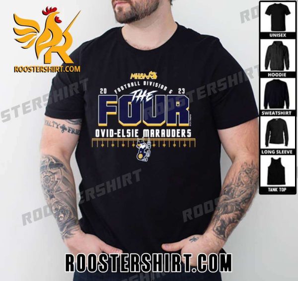Limited Edition Ovid-Elsie Marauders The Four 2023 MHSAA Football Division 6 Unisex T-Shirt