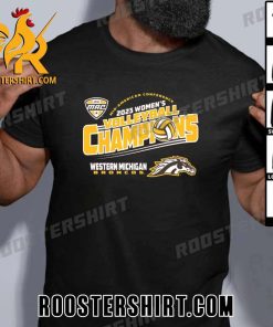 OFFICIAL WESTERN MICHIGAN BRONCOS MAC 2023 WOMENS VOLLEYBALL TOURNAMENT CHAMPIONS T-SHIRT