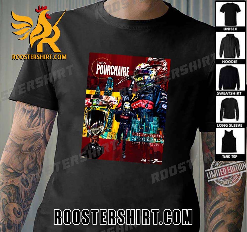 Official Theo Pourchaire Champs Formula 2 Champion Of The World 2023 T-Shirt