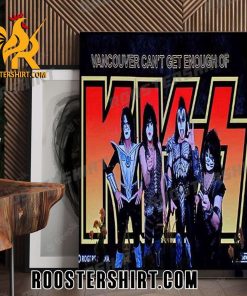 Official Vancouver Cant Get Enough Of Kiss Poster Canvas