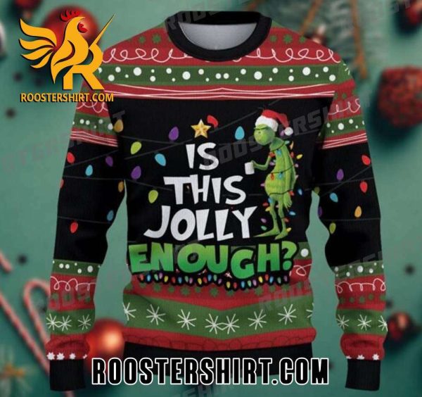 Premium Is This Jolly Enough Grinch Xmas Christmas Ugly Sweater