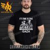 Premium Its Time To Take Brandon To Gaza Unisex T-Shirt