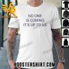 Premium Juju Smith Schuster No One Is Coming It’s Up To Us Unisex T-Shirt