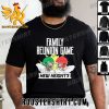 Premium The Family Reunion Game New Heights Unisex T-Shirt
