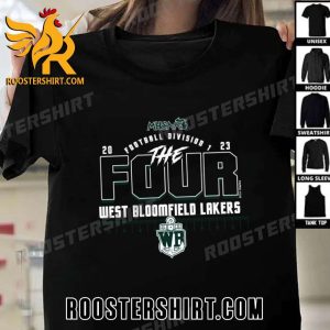 Premium West Bloomfield Lakers The Four 2023 MHSAA Football Division 1 Unisex T-Shirt
