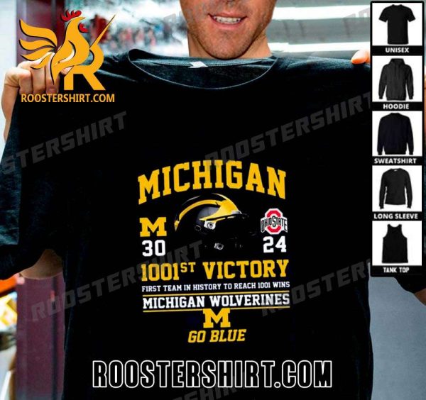 Quality Michigan 30-24 Ohio State 1001st Victory Michigan Wolverines Go Blue Unisex T-Shirt