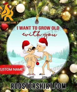 Quality Personalized Name I Want To Grow Old With You Ornament