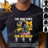 Quality The Ohio State Our Bichigan Go Blue Big Ten Unisex T-Shirt