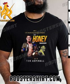 The Honey Badger Tom Aspinall Champions 2023 UFC Interim Heavyweight Champion T-Shirt