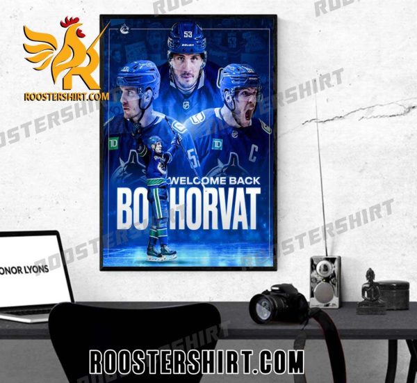Welcome Back Vancouver Canucks Bo Horvat 2023 Poster Canvas