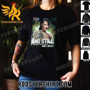 Welcome To And Still Womens World Champions 2023 Rhea Ripley T-Shirt