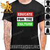 Buy Now Educate The Culture Classic T-Shirt