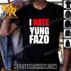 Buy Now I Hate Yung FAZO Classic T-Shirt